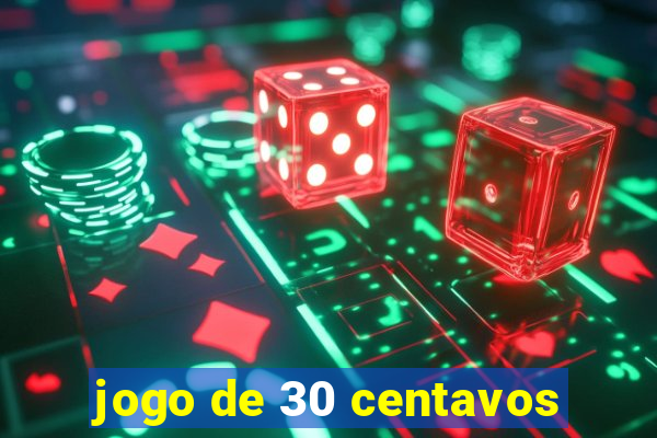 jogo de 30 centavos